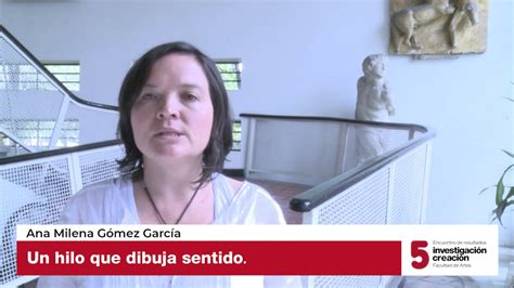 Ana Milena Gómez García Un hilo que dibuja sentido YouTube