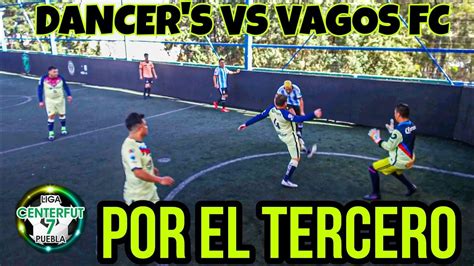 DANCER S VS VAGOS FC POR EL TERCERO LIGA CENTER FUT DORADA YouTube