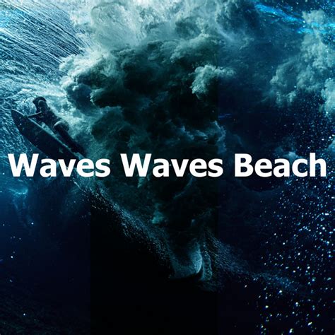 Waves Waves Beach Album By Oceanic Sounds Spotify