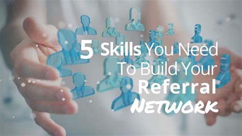 5 Necessary Skills To Build A Productive Network Referral Coach