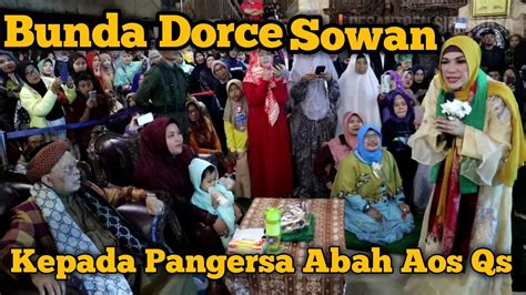 Sirnarasa Bunda Dorce Sowan Ke Pangersa Abah Aos Qs Youtube