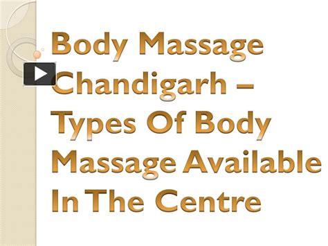 Ppt Body Massage Chandigarh Types Of Body Massage Available In The