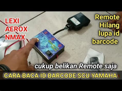 Lexi Aerox Nmax Hilang Remote Serta Id Barcode Lakukan Hall Ini Youtube