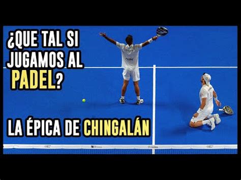 Qu Tal Si Jugamos Al Padel Clase Magistral De Chingotto Y Gal N A