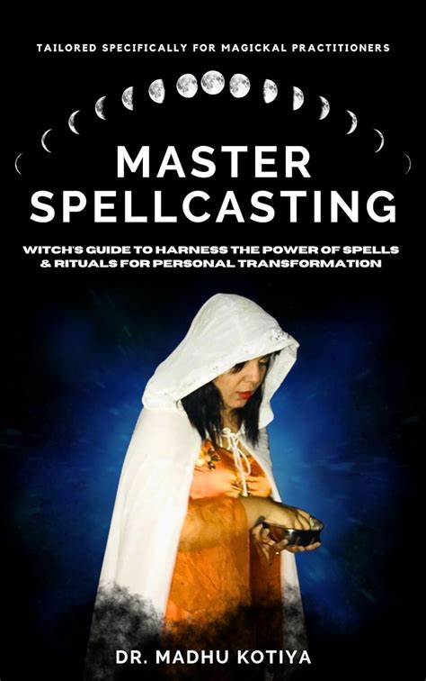 Master Spellcasting Witchs Guide To Harness The Power Of Spells