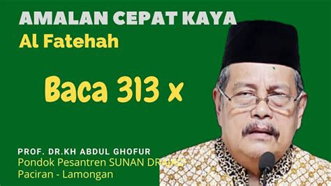 CARA KAYA MENDADAK HANYA BACA AL FATIHAH 313XProf Kh Abdul Ghofur