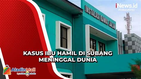 Rsud Subang Tolak Ibu Hamil Hingga Meninggal Dunia Pihak Rumah Sakit