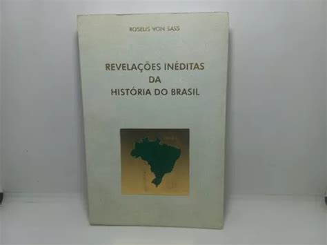 Livro Revelações Inéditas Da História Do Brasil Roselis MercadoLivre