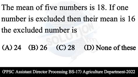 The Mean Of Five Numbers Is 18 If One Number Is Excluded Then Their