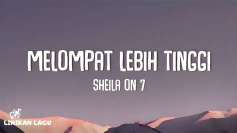 Sheila On Melompat Lebih Tinggi Lirik Lagu Youtube