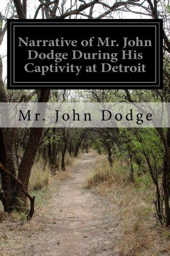 Narrative Of Mr John Dodge During His Captivity At Detroit Dodge Mr