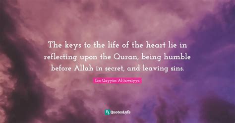 The Keys To The Life Of The Heart Lie In Reflecting Upon The Quran Be