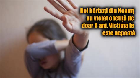 Doi bărbați din Neamț au violat o fetiță de doar 8 ani Victima le este