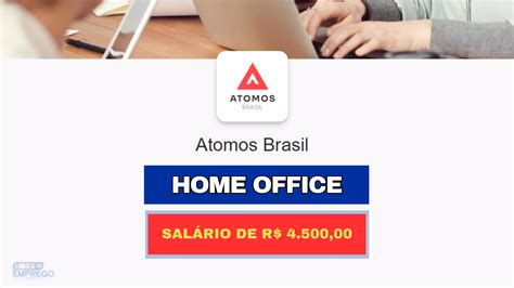 Atomos Brasil abriu vaga Home Office Salário de R 4 500 00 para