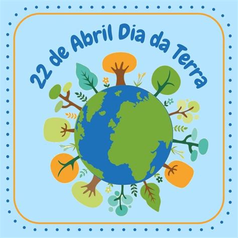 22 De Abril Dia Da Terra Em 2024 Dia Da Terra Dia Mundial Da Terra