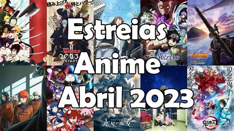 GUIA DE ESTREIAS ANIME DE ABRIL 2023 YouTube