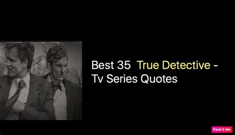 Best 35 True Detective Quotes - Tv Series - NSF News and Magazine