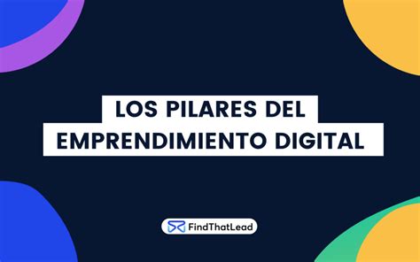 ¿cuáles Son Los Pilares Del Emprendimiento Digital Ftl