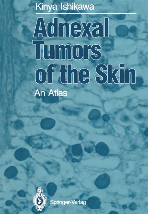 Adnexal Tumors Of The Skin An Atlas 9784431680567 Medicine And Health