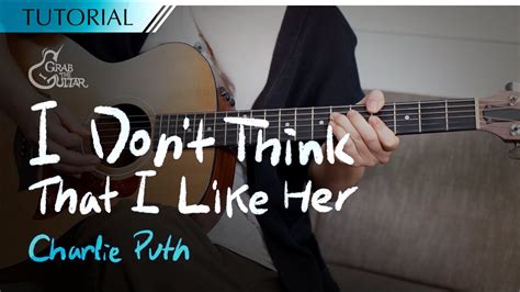 I Don T Think That I Like Her Charlie Puth L Guitar Lesson