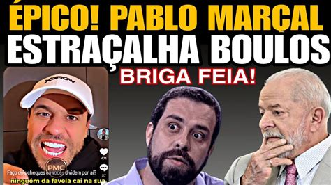 BRIGA FEIA PABLO MARÇAL ESTRAÇALHA BOULOS PARTIU PRA CIMA TUDO