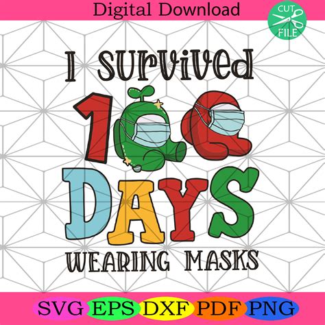 I Survived 100 Days Wearing Masks Svg Trending Svg Among Us Svg I