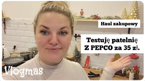 VLOGMAS 9 Haul z Pepco Testuję dla was patelnię z Pepco Wędzimy