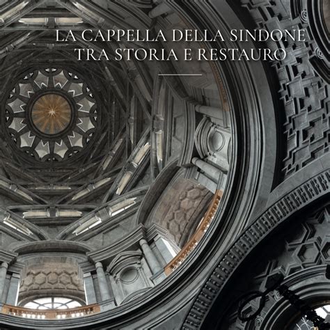 La Cappella Della Sindone Tra Storia E Restauro Il Torinese