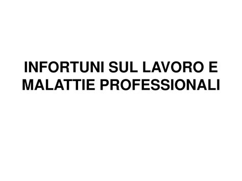 Ppt Infortuni Sul Lavoro E Malattie Professionali Powerpoint