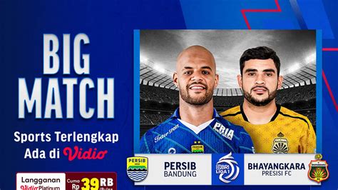 Link Siaran Langsung Bri Liga 1 Persib Bandung Vs Bhayangkara Fc Di