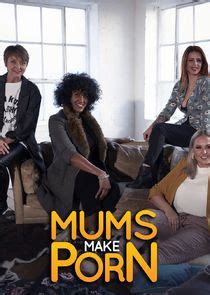 Mums Make Porn TVmaze