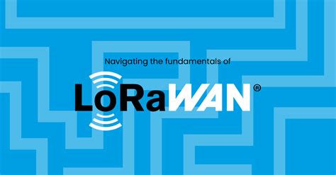 Navigating the Fundamentals of LoRaWAN – Mapping Network