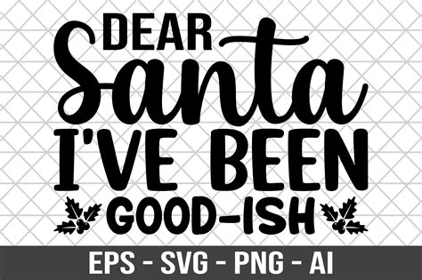 Dear Santa I Ve Been Good Ish SVG Graphic By Craftking Creative Fabrica