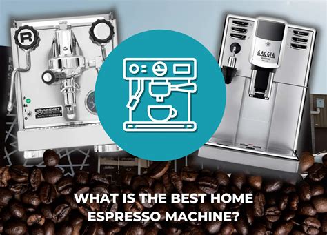 What Is The Best Home Espresso Machine?