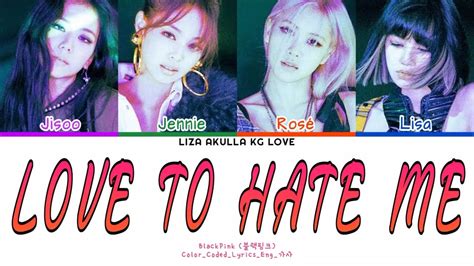 Blackpink 블랙핑크 Love To Hate Me Colorcodedlyricseng가사 Youtube