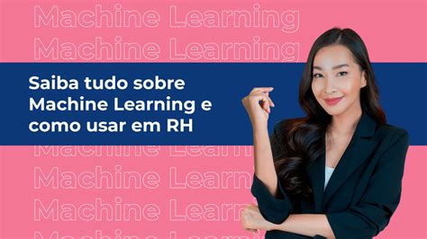 Machine Learning o que é e como usar no seu RH