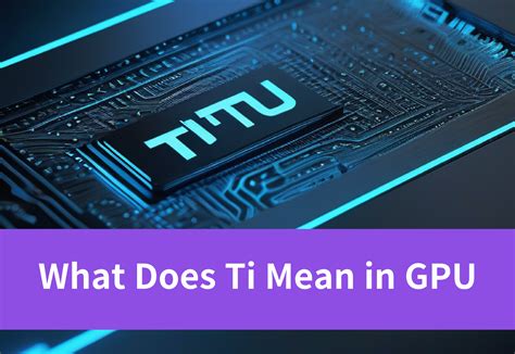 Understanding Gpu Terminology What Does Ti Mean In Gpu