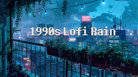 1990 S Lofi Night Rainy Lofi Hip Hop Chill Beats To Relax