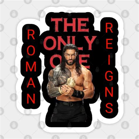 Roman Reigns The Only One Wwe Roman Reigns Sticker Teepublic