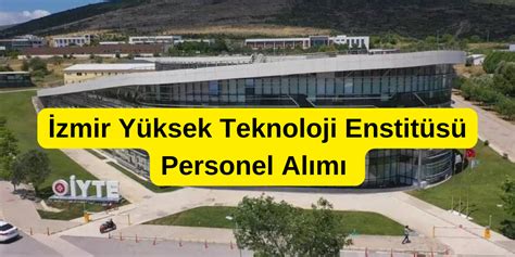 İzmir Yüksek Teknoloji Enstitüsü Personel Alımı