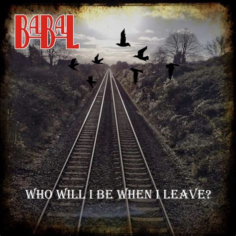 BABAL - Who Will I Be When I leave ? - Progcritique