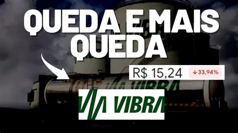 VIBRA ENERGIA VBBR3 AÇÃO BOA PAGADORA DE DIVIDENDOS EM QUEDA PREÇO