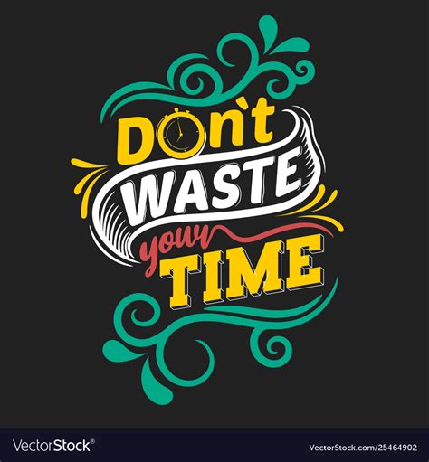 Do Not Waste Your Time Premium Motivational Quote Vector Image