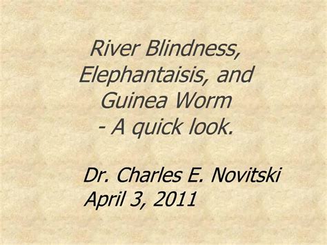 Ppt River Blindness Elephantaisis And Guinea Worm A Quick Look