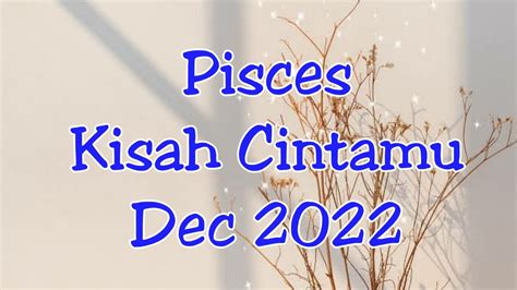 Pisces Kisah Cintamu Dec 2022 Kamu Dikira Udah Punya Pasangan Mereka