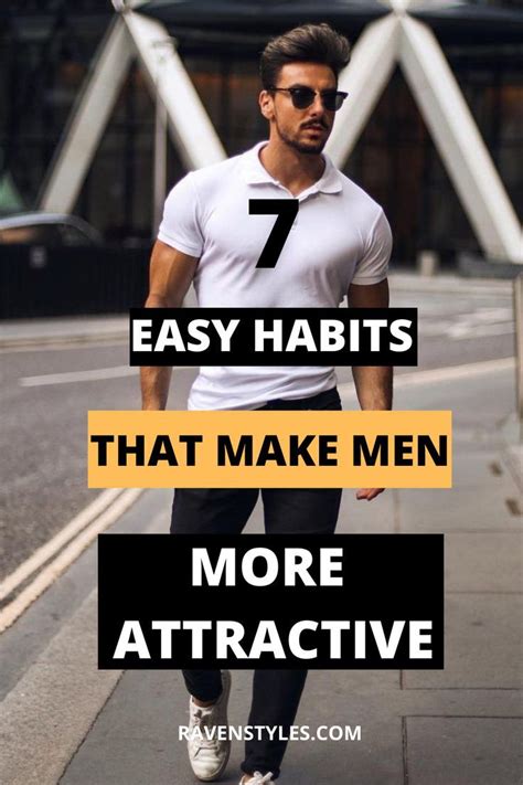 7 Easy Habits That Make Men More Attractive Men Summer Basics