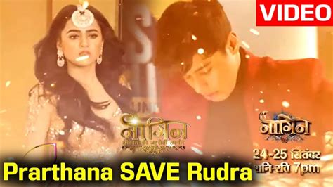 Pratik Sehajpal Aka Rudra क जन बचय Prarthana न Naagin 6 Promo