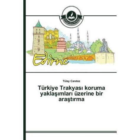 Turkiye Trakyas Koruma Yakla Mlar Uzerine Bir Ara T Rma Paperback