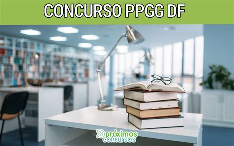 Concurso Ppgg Df Edital Publicado Vagas Inscri Es Come Am