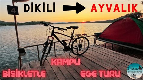 Bisikletle Kampl Ege Turu G N Dikili Ayval K Turu Youtube